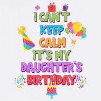 I Can't Keep Calm It's My Daughter's Birthday Garment-Dyed Sweatshirt