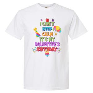 I Can't Keep Calm It's My Daughter's Birthday Garment-Dyed Heavyweight T-Shirt