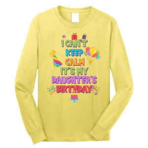 I Can't Keep Calm It's My Daughter's Birthday Long Sleeve Shirt