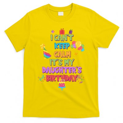 I Can't Keep Calm It's My Daughter's Birthday T-Shirt