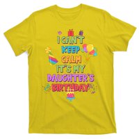 I Can't Keep Calm It's My Daughter's Birthday T-Shirt