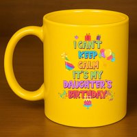 I Can't Keep Calm It's My Daughter's Birthday 11oz C Handle Ceramic Mug