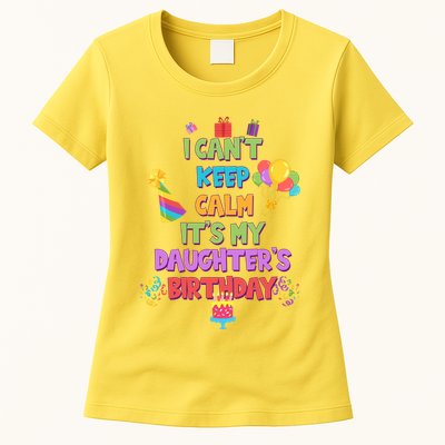 I Can't Keep Calm It's My Daughter's Birthday Womens T-Shirt