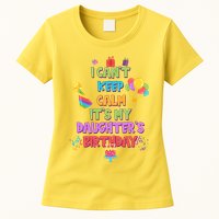I Can't Keep Calm It's My Daughter's Birthday Womens T-Shirt