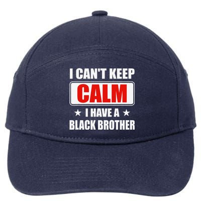 I Can't Keep Calm I Have A Black Brother Parents Day Gift 7-Panel Snapback Hat