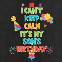 I Can't Keep Calm It's My Son's Birthday Garment-Dyed Fleece Hoodie