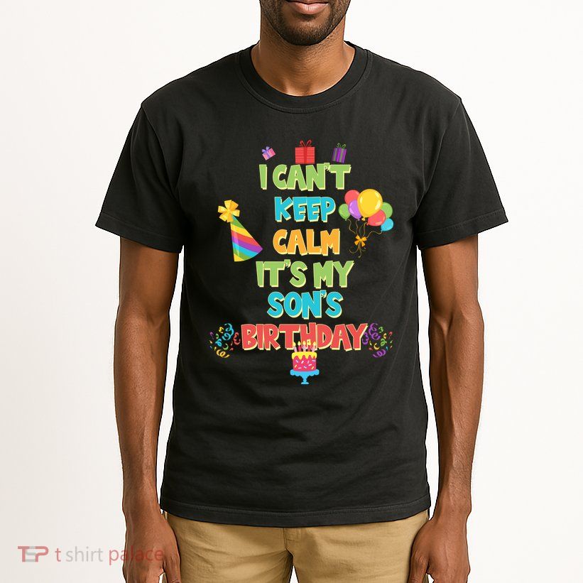 I Can't Keep Calm It's My Son's Birthday Tall T-Shirt