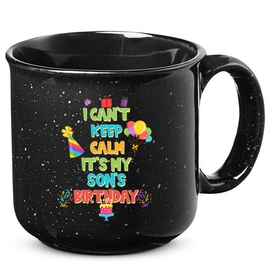 I Can't Keep Calm It's My Son's Birthday 15oz Campfire Ceramic Mug