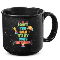 I Can't Keep Calm It's My Son's Birthday 15oz Campfire Ceramic Mug