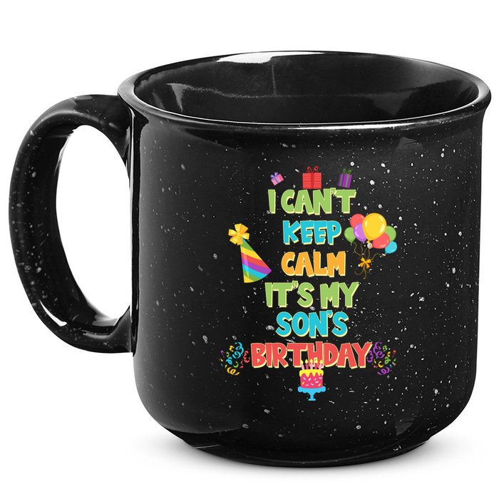 I Can't Keep Calm It's My Son's Birthday 15oz Campfire Ceramic Mug
