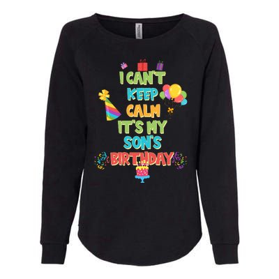 I Can't Keep Calm It's My Son's Birthday Womens California Wash Sweatshirt