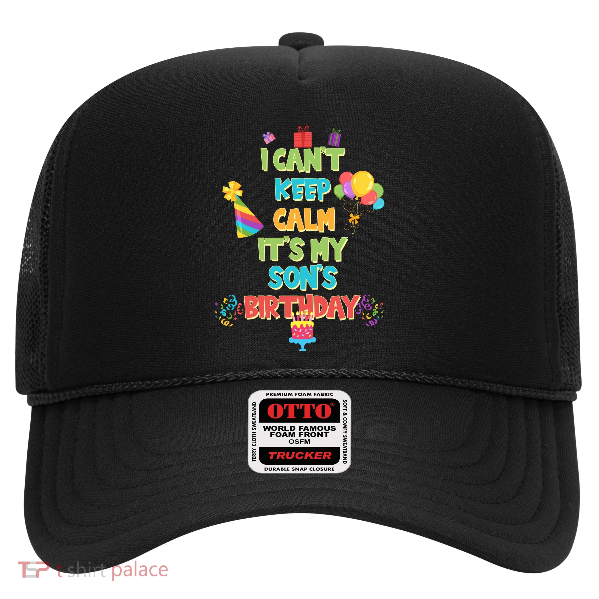 I Can't Keep Calm It's My Son's Birthday Trucker Hat
