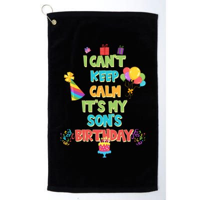 I Can't Keep Calm It's My Son's Birthday Golf Towel