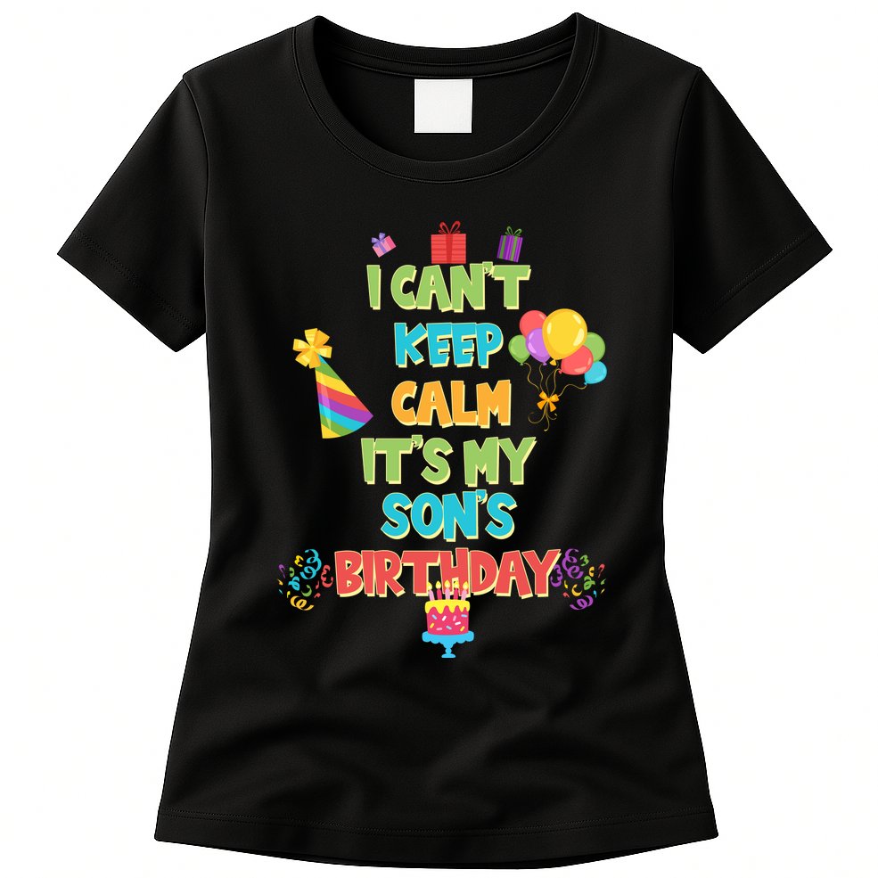 I Can't Keep Calm It's My Son's Birthday Womens T-Shirt