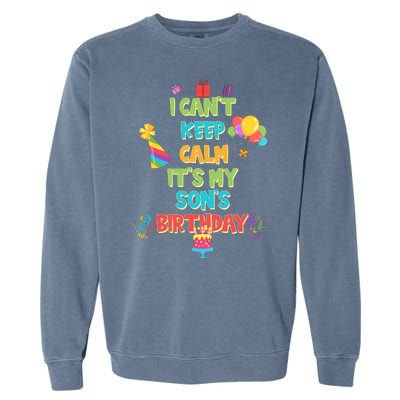 I Can't Keep Calm It's My Son's Birthday Garment-Dyed Sweatshirt