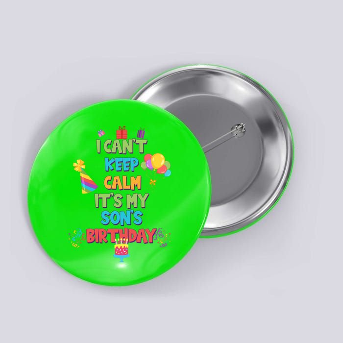 I Can't Keep Calm It's My Son's Birthday Button