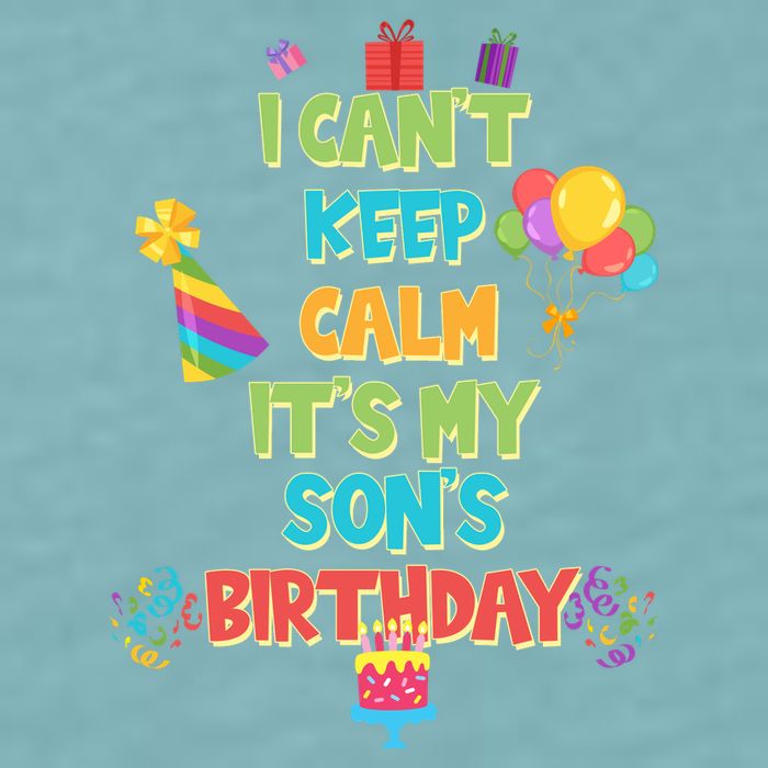 I Can't Keep Calm It's My Son's Birthday Sueded Cloud Jersey T-Shirt