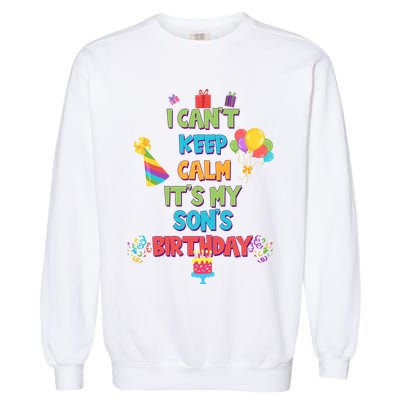 I Can't Keep Calm It's My Son's Birthday Garment-Dyed Sweatshirt