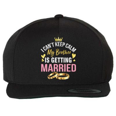 I Can't Keep Calm My Brother Is Getting Married Wedding Day Gift Wool Snapback Cap