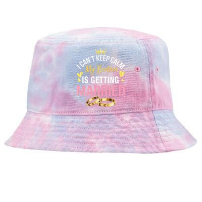 I Can't Keep Calm My Brother Is Getting Married Wedding Day Gift Tie-Dyed Bucket Hat