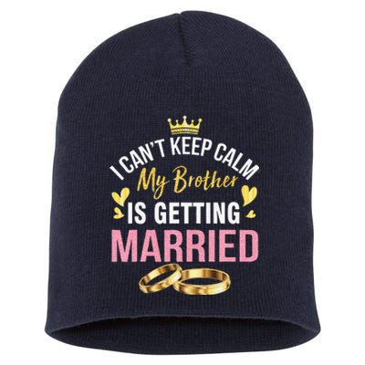 I Can't Keep Calm My Brother Is Getting Married Wedding Day Gift Short Acrylic Beanie