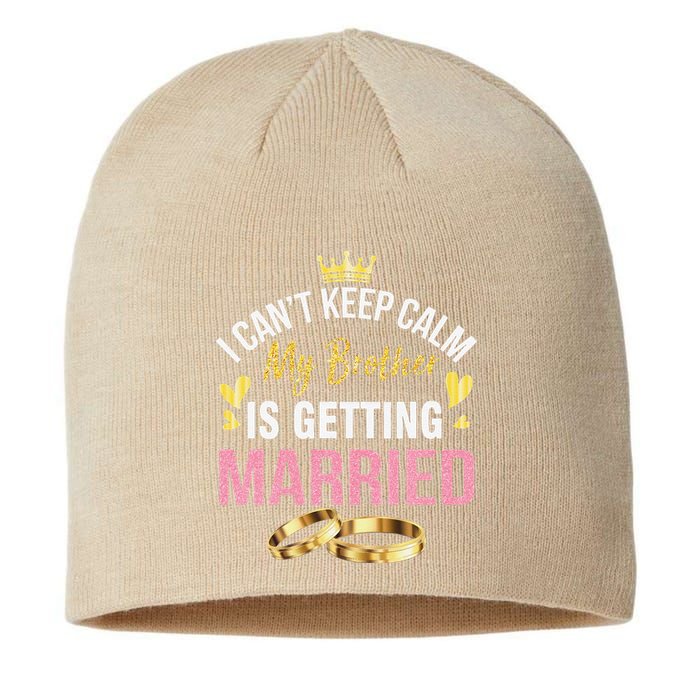 I Can't Keep Calm My Brother Is Getting Married Wedding Day Gift Sustainable Beanie