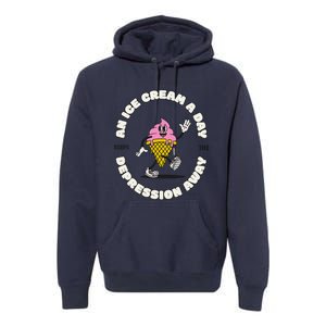 Ice Cream Keeps The Depression Away Ice Cream Lovers Premium Hoodie