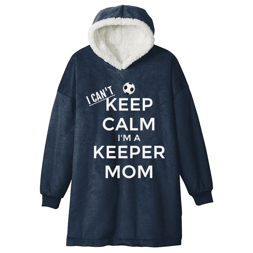 I CanT Keep Calm IM A Keeper Mom Soccer Goalie Mom Hooded Wearable Blanket
