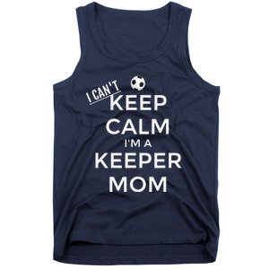 I CanT Keep Calm IM A Keeper Mom Soccer Goalie Mom Tank Top