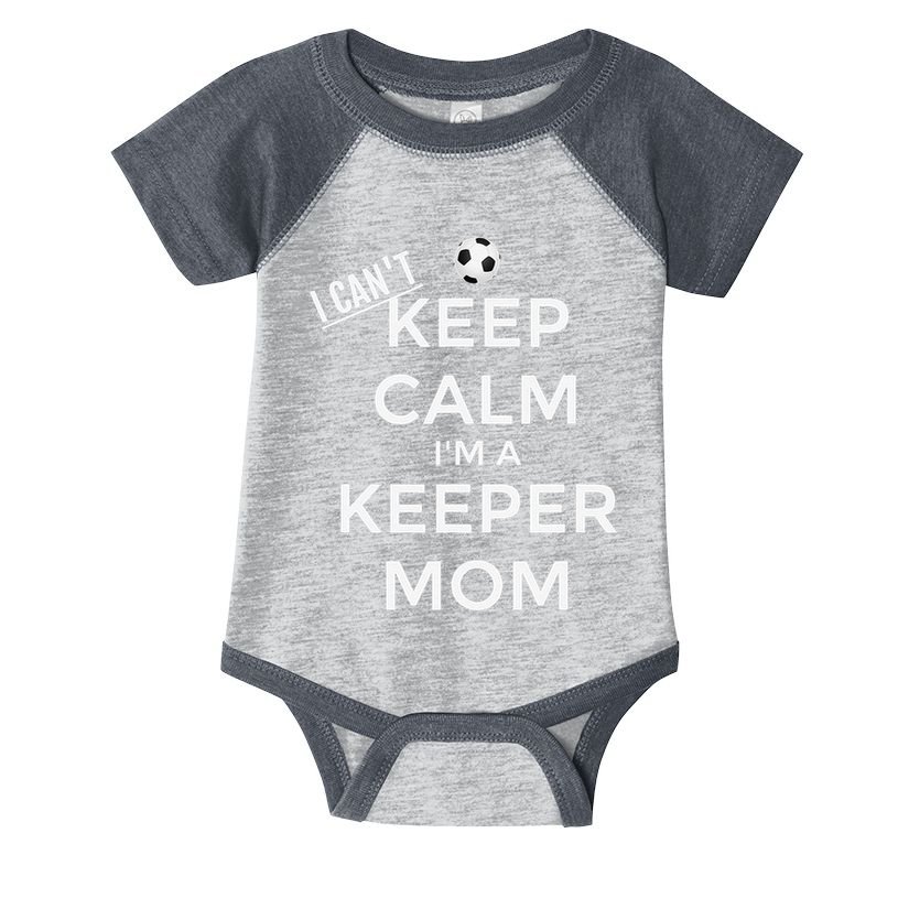 I CanT Keep Calm IM A Keeper Mom Soccer Goalie Mom Infant Baby Jersey Bodysuit