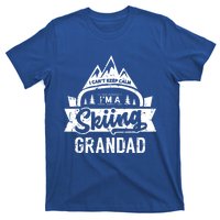 I Can't Keep Calm I'm A Skiing Grandad Ski Skier Grandpa Sweatshir T-Shirt