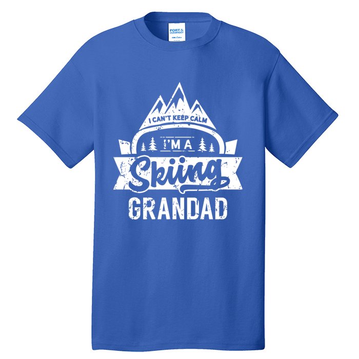 I Can't Keep Calm I'm A Skiing Grandad Ski Skier Grandpa Sweatshir Tall T-Shirt