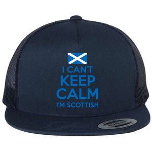 I Cant Keep Calm Im Scottish Funny Scotland Meme Gift Flat Bill Trucker Hat