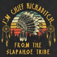 I'm chief kickabitch from the slapahoe tribe Vintage Beanie