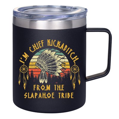 I'm chief kickabitch from the slapahoe tribe Vintage 12oz Stainless Steel Coffee Mug