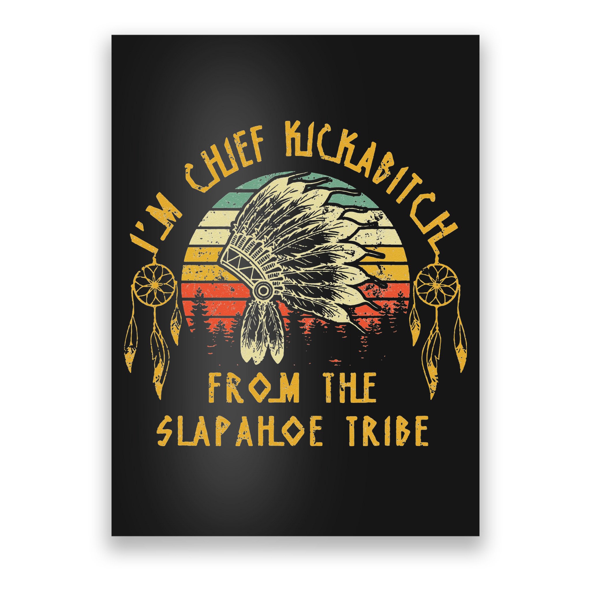 I'm chief kickabitch from the slapahoe tribe Vintage Poster