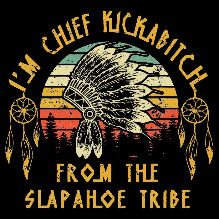 I'm chief kickabitch from the slapahoe tribe Vintage Tank Top