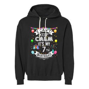 I Can't Keep Calm It's My 7th Birthday 7 Year Old Garment-Dyed Fleece Hoodie