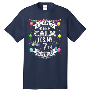 I Can't Keep Calm It's My 7th Birthday 7 Year Old Tall T-Shirt