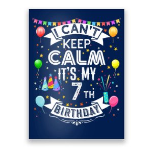 I Can't Keep Calm It's My 7th Birthday 7 Year Old Poster