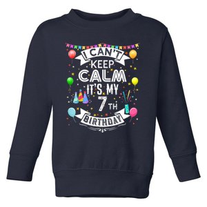 I Can't Keep Calm It's My 7th Birthday 7 Year Old Toddler Sweatshirt