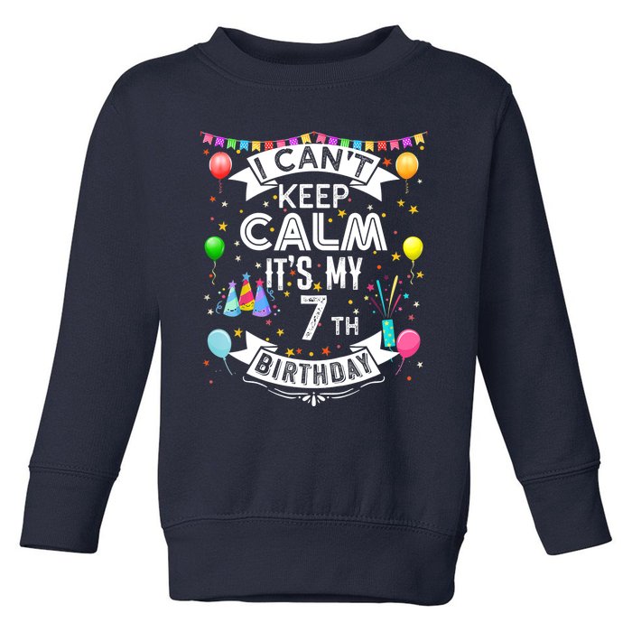 I Can't Keep Calm It's My 7th Birthday 7 Year Old Toddler Sweatshirt