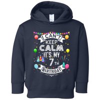 I Can't Keep Calm It's My 7th Birthday 7 Year Old Toddler Hoodie