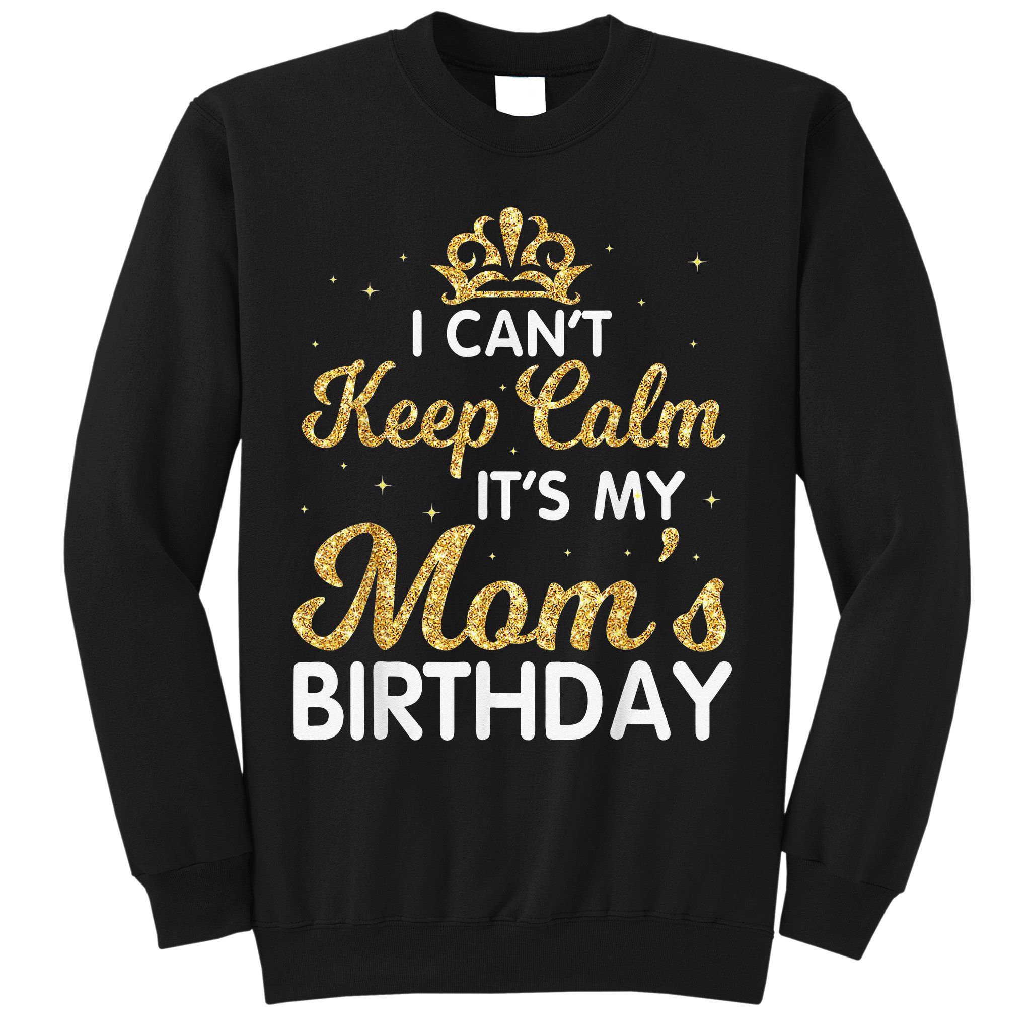 I Can't Keep Calm It's My Mom Birthday Light Vintage Sweatshirt