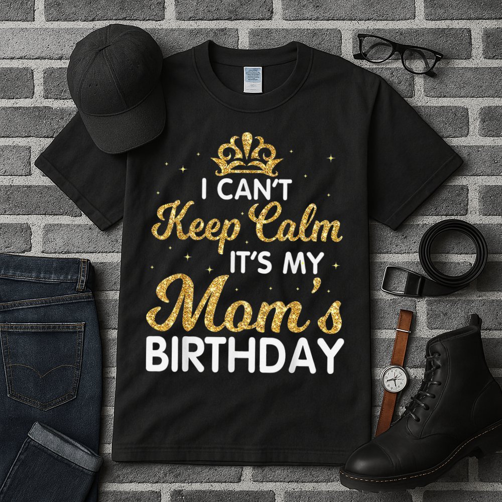 I Can't Keep Calm It's My Mom Birthday Light Vintage Tall T-Shirt