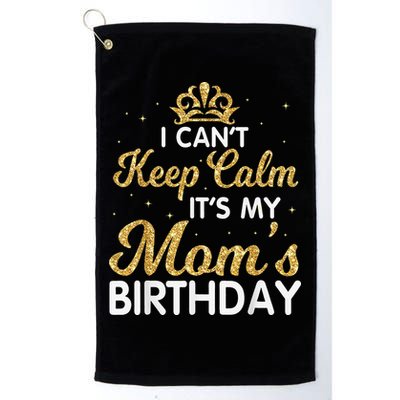 I Can't Keep Calm It's My Mom Birthday Light Vintage Golf Towel