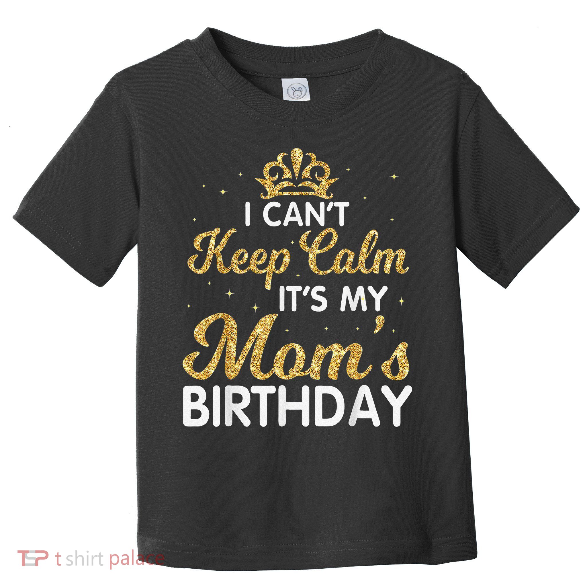 I Can't Keep Calm It's My Mom Birthday Light Vintage Toddler T-Shirt