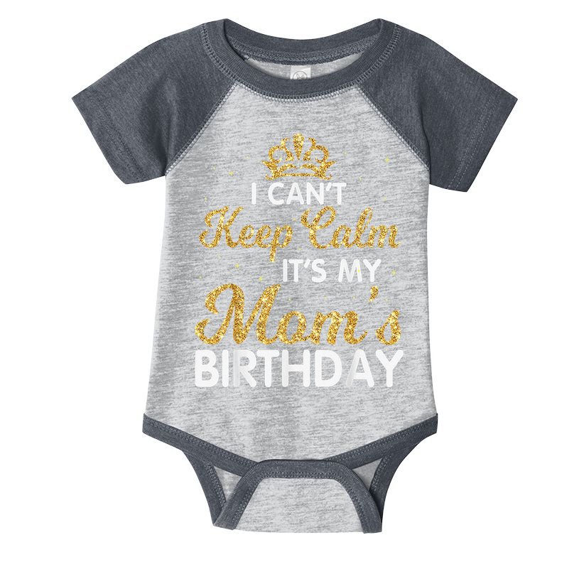 I Can't Keep Calm It's My Mom Birthday Light Vintage Infant Baby Jersey Bodysuit