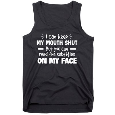 I can't keep my mouth shut but you can read on my face Tank Top