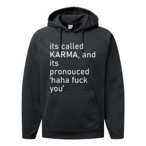 Its Called Karma And Its Pronounced Haha Fuck You Funny Life Performance Fleece Hoodie